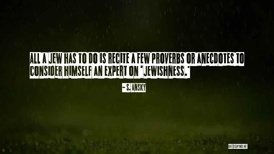 Anecdotes Quotes By S. Ansky Anecdotes Quotes By S. Ansky