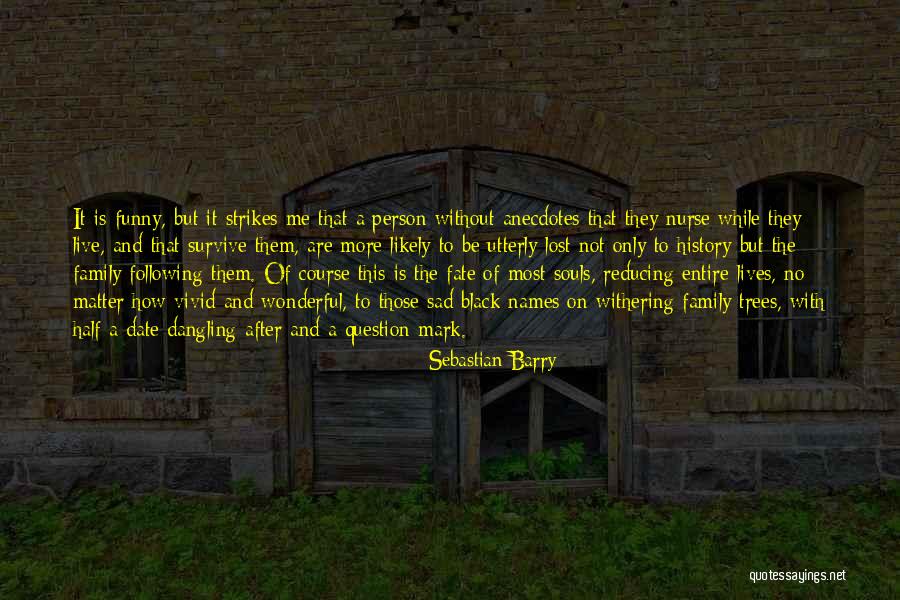 Anecdotes Quotes By Sebastian Barry Anecdotes Quotes By Sebastian Barry