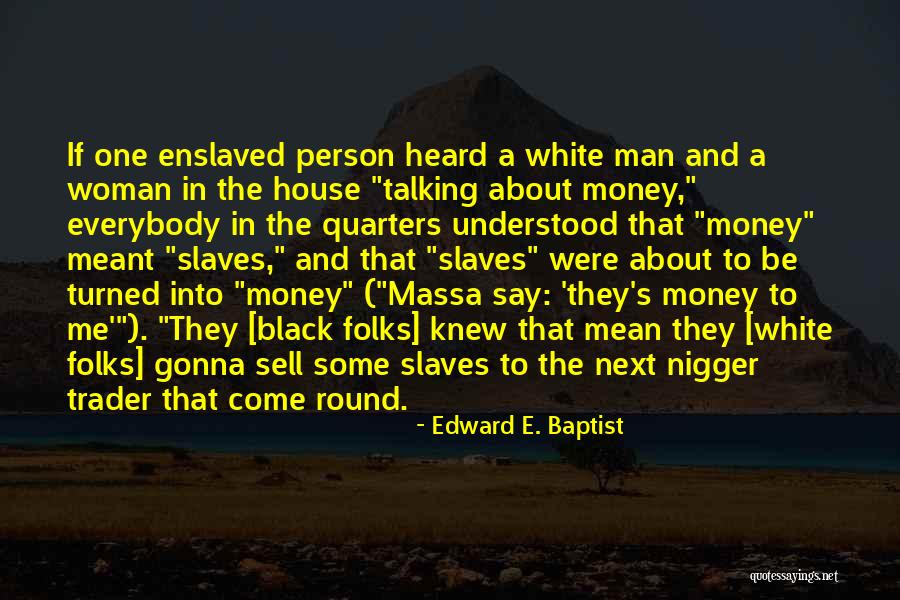 Anellios Quotes By Edward E. Baptist Anellios Quotes By Edward E. Baptist