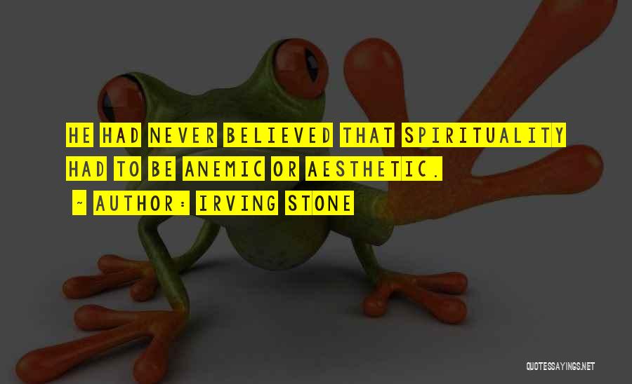 Anemic Quotes By Irving Stone