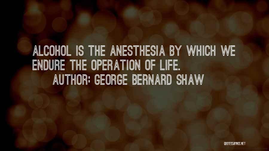 Anesthesia Quotes By George Bernard Shaw