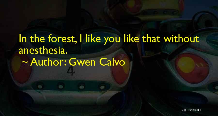 Anesthesia Quotes By Gwen Calvo