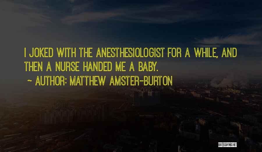 Anesthesiologist Quotes By Matthew Amster-Burton