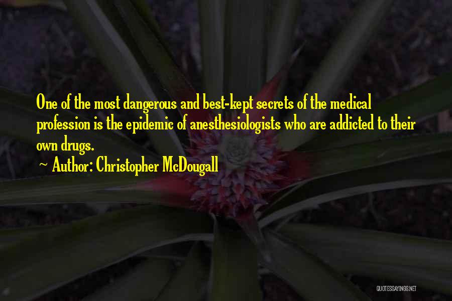 Anesthesiologists Quotes By Christopher McDougall