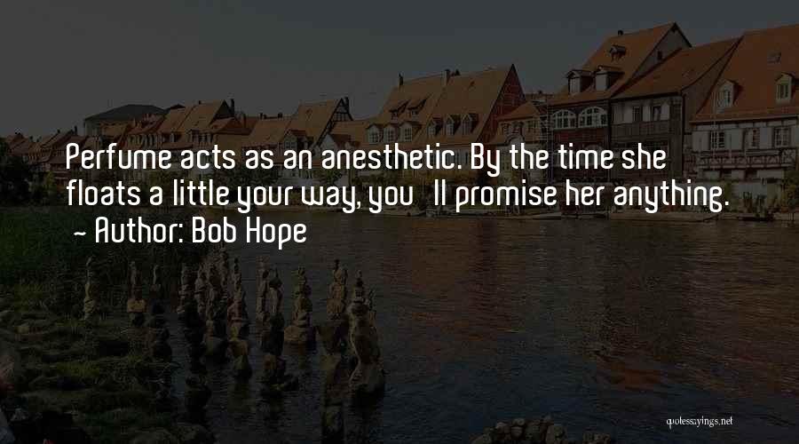 Anesthetic Quotes By Bob Hope