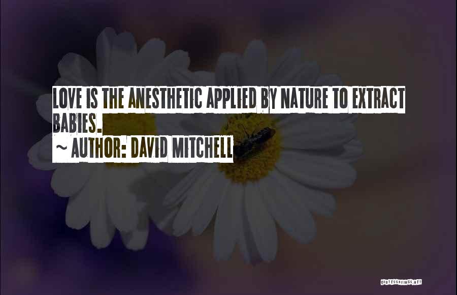 Anesthetic Quotes By David Mitchell