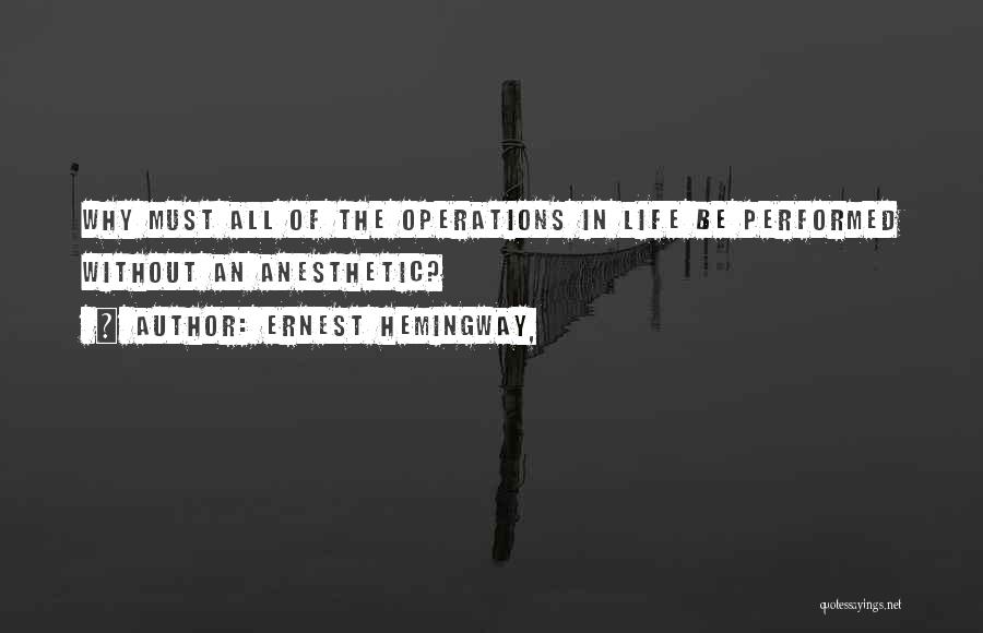 Anesthetic Quotes By Ernest Hemingway,