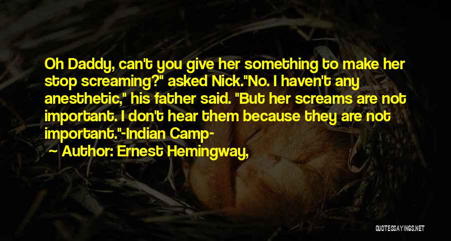 Anesthetic Quotes By Ernest Hemingway,