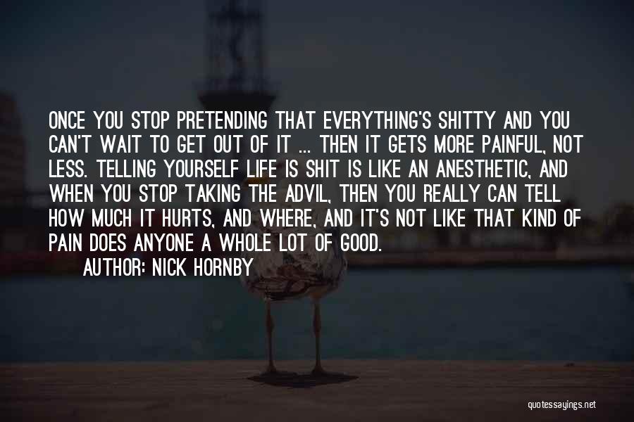 Anesthetic Quotes By Nick Hornby