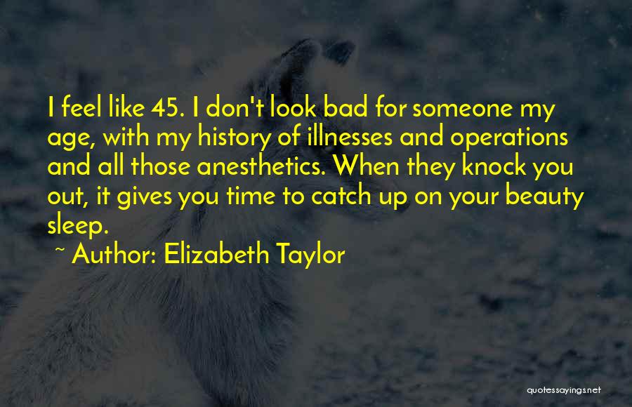 Anesthetics Quotes By Elizabeth Taylor
