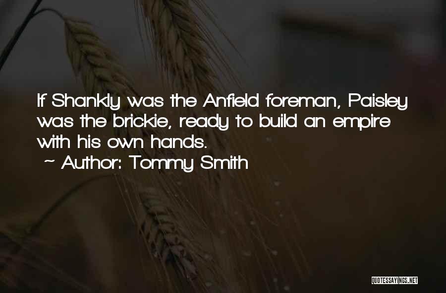 Anfield Quotes By Tommy Smith