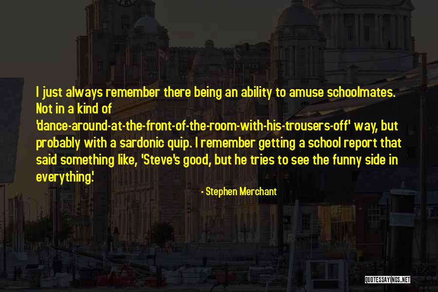 Ang Sakit Ng Ginawa Mo Quotes By Stephen Merchant Ang Sakit Ng Ginawa Mo Quotes By Stephen Merchant