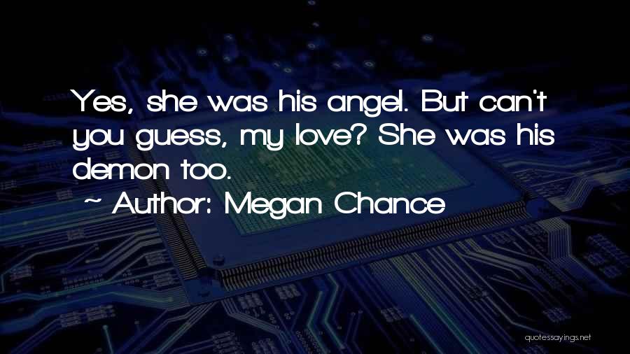 Angel And Demon Love Quotes By Megan Chance