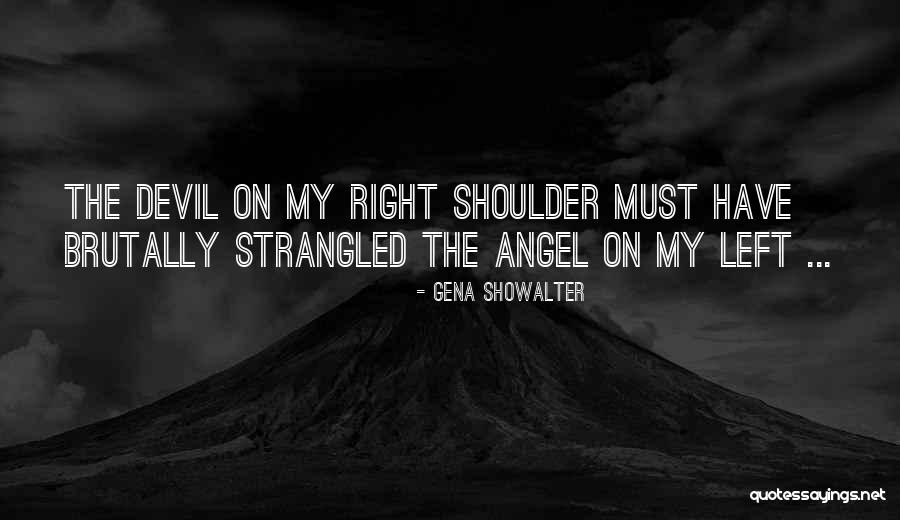 Angel And Devil On Shoulder Quotes By Gena Showalter Angel And Devil On Shoulder Quotes By Gena Showalter