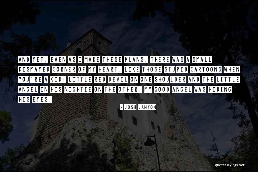 Angel And Devil On Shoulder Quotes By Josh Lanyon Angel And Devil On Shoulder Quotes By Josh Lanyon