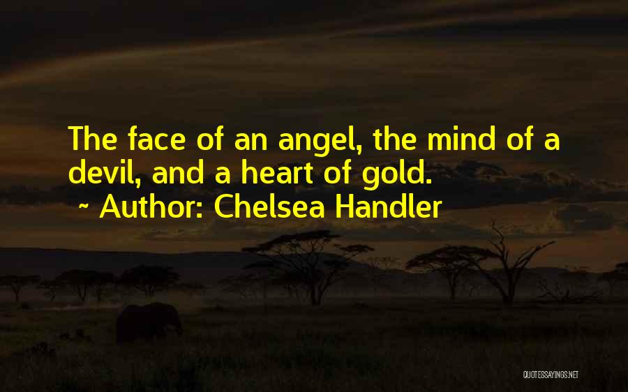 Angel Face Devil Heart Quotes By Chelsea Handler