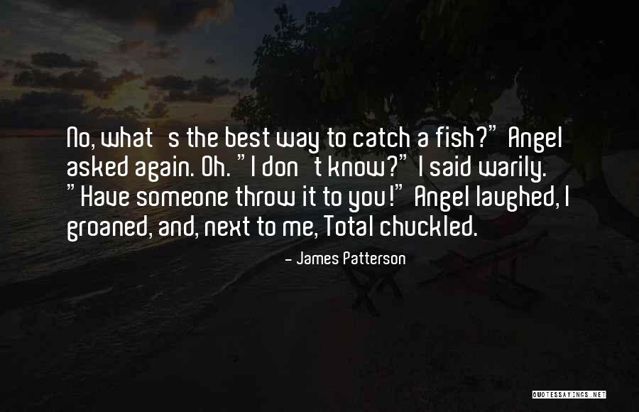 Angel Fish Quotes By James Patterson