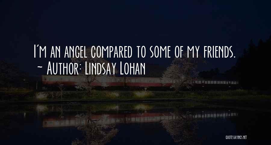 Angel Friends Quotes By Lindsay Lohan