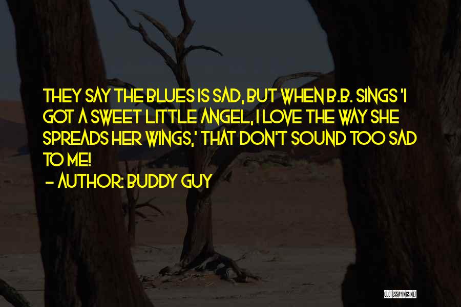 Angel Got Her Wings Quotes By Buddy Guy