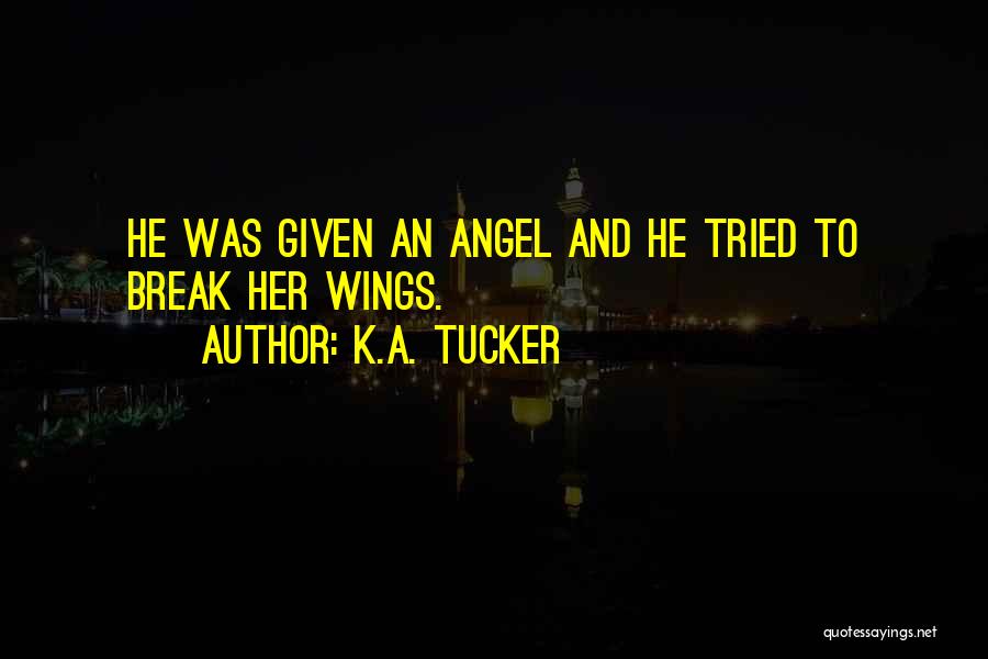 Angel Got Her Wings Quotes By K.A. Tucker