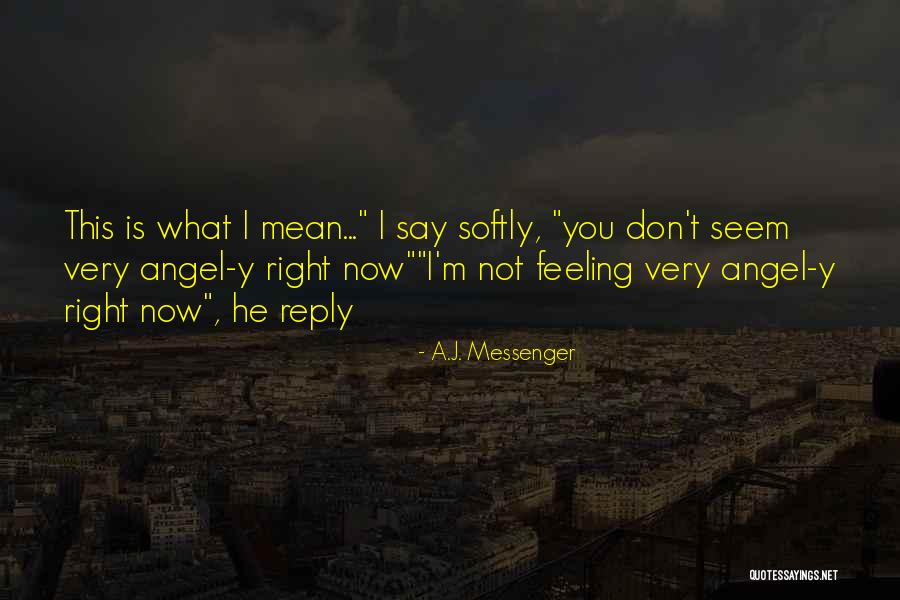 Angel Guardian Quotes By A.J. Messenger Angel Guardian Quotes By A.J. Messenger