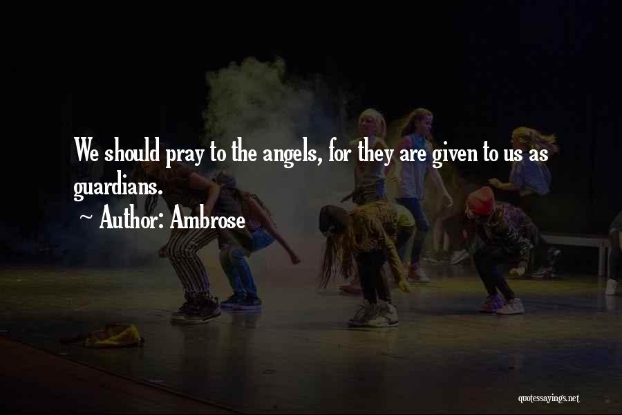 Angel Guardian Quotes By Ambrose