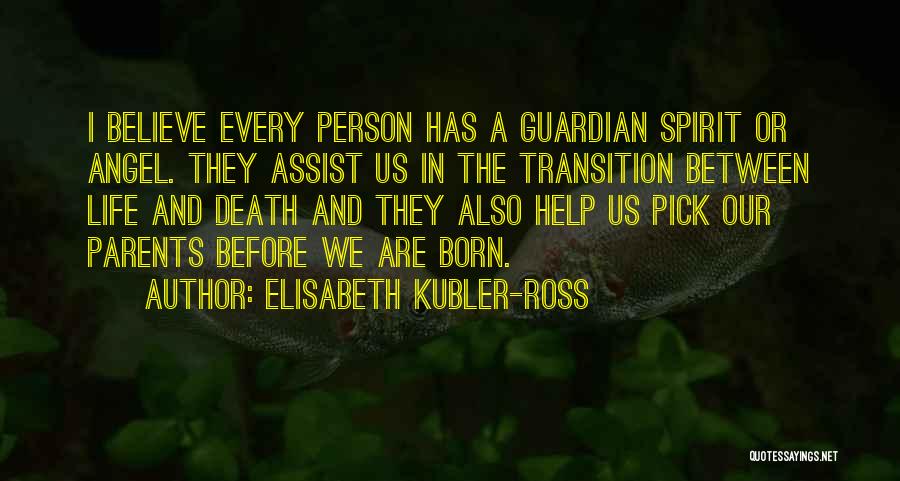Angel Guardian Quotes By Elisabeth Kubler-Ross
