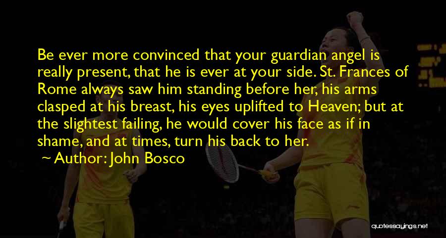 Angel Guardian Quotes By John Bosco
