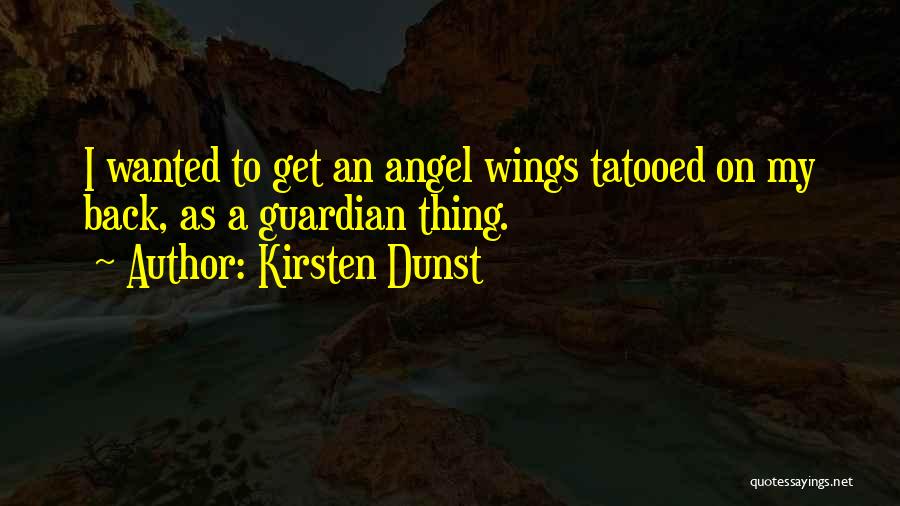 Angel Guardian Quotes By Kirsten Dunst