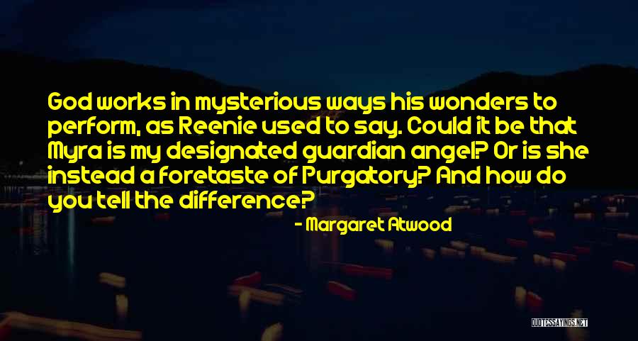 Angel Guardian Quotes By Margaret Atwood Angel Guardian Quotes By Margaret Atwood
