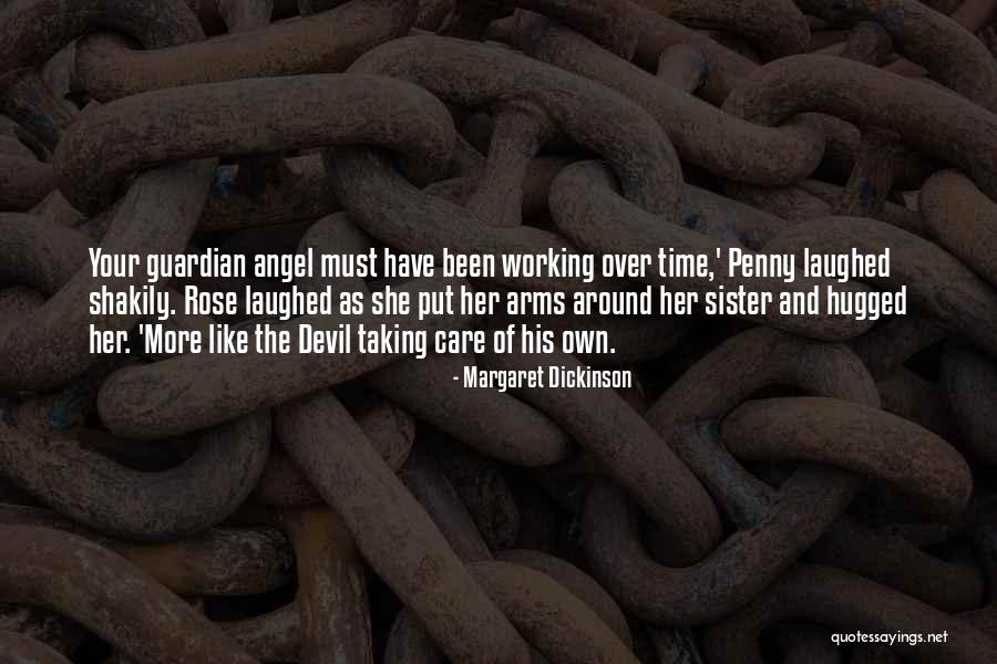 Angel Guardian Quotes By Margaret Dickinson Angel Guardian Quotes By Margaret Dickinson