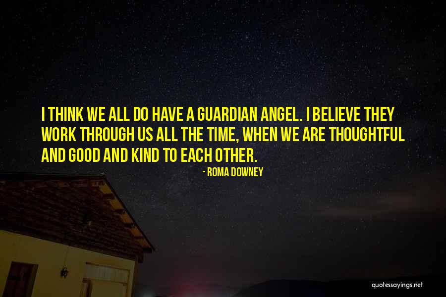 Angel Guardian Quotes By Roma Downey Angel Guardian Quotes By Roma Downey