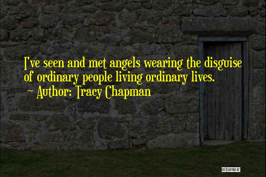 Angel In Disguise Quotes By Tracy Chapman