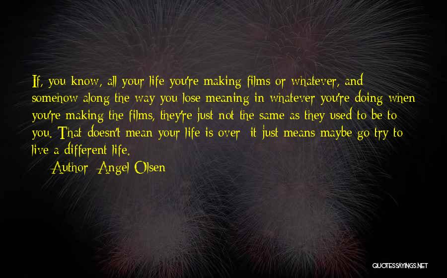 Angel In Life Quotes By Angel Olsen