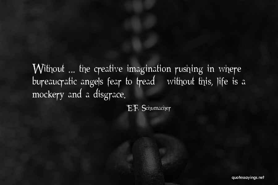 Angel In Life Quotes By E.F. Schumacher Angel In Life Quotes By E.F. Schumacher