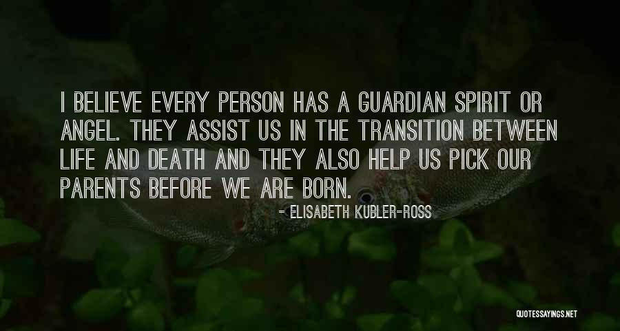 Angel In Life Quotes By Elisabeth Kubler-Ross Angel In Life Quotes By Elisabeth Kubler-Ross