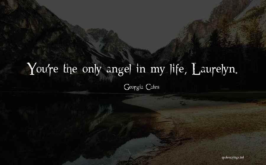 Angel In Life Quotes By Georgia Cates