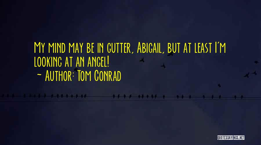 Angel In Love Quotes By Tom Conrad Angel In Love Quotes By Tom Conrad