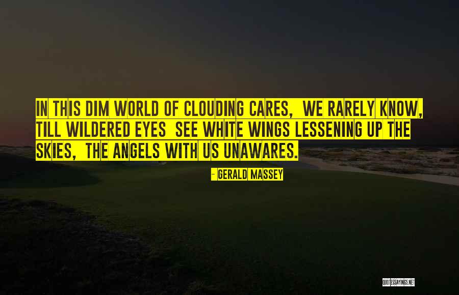 Angel In White Quotes By Gerald Massey Angel In White Quotes By Gerald Massey