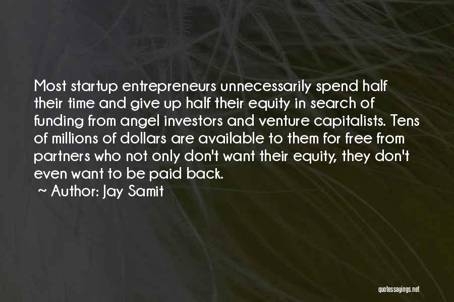 Angel Investors Quotes By Jay Samit