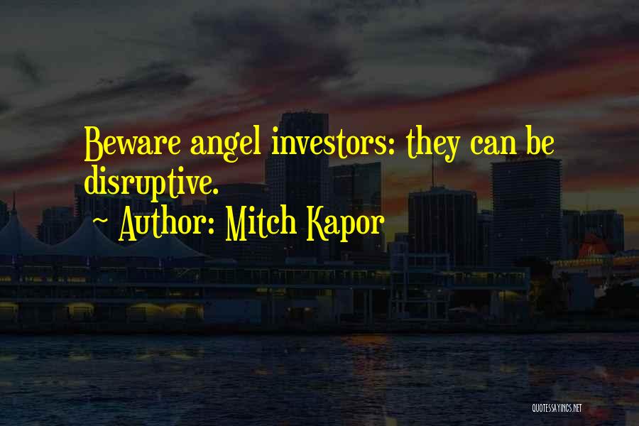 Angel Investors Quotes By Mitch Kapor Angel Investors Quotes By Mitch Kapor