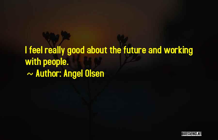 Angel Olsen Quotes 1288441