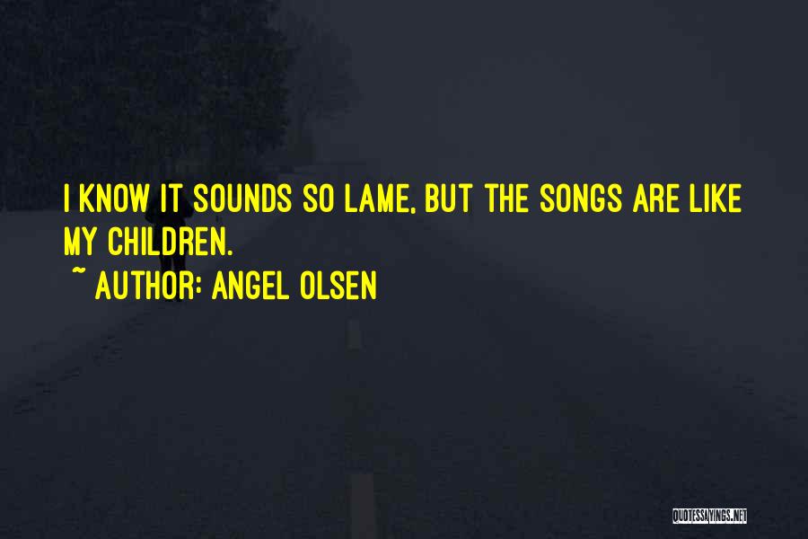 Angel Olsen Quotes 1580565