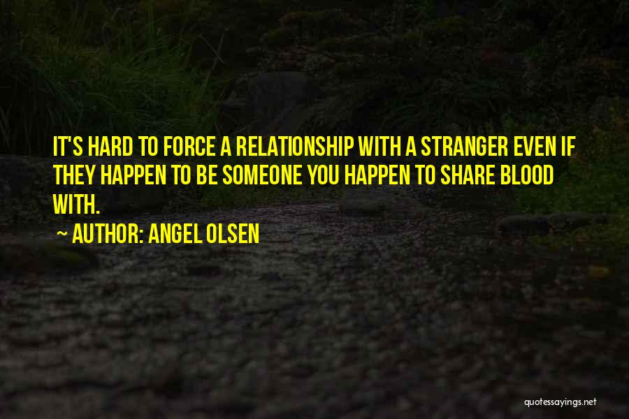 Angel Olsen Quotes 1668171 Angel Olsen Quotes 1668171