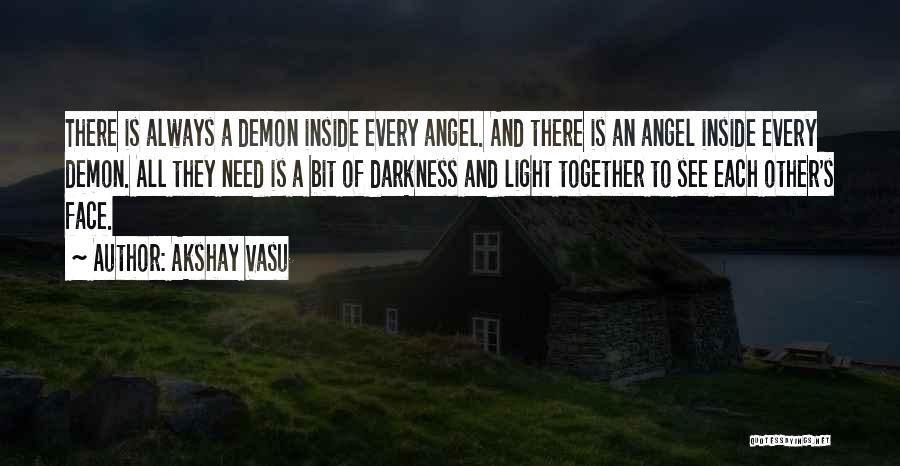 Angel Or Demon Quotes By Akshay Vasu