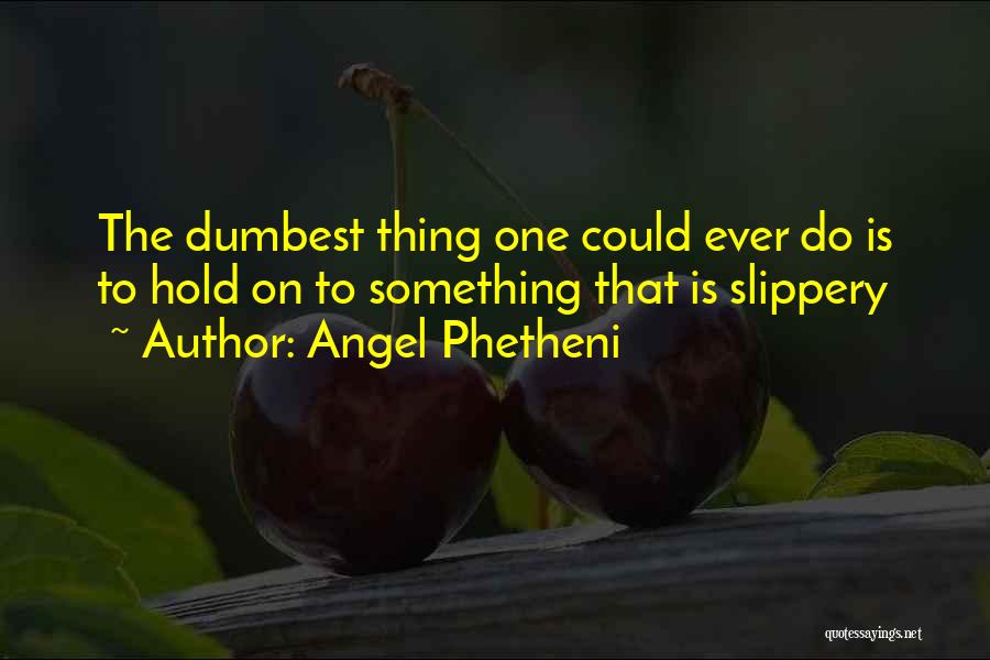 Angel Phetheni Quotes 1492899