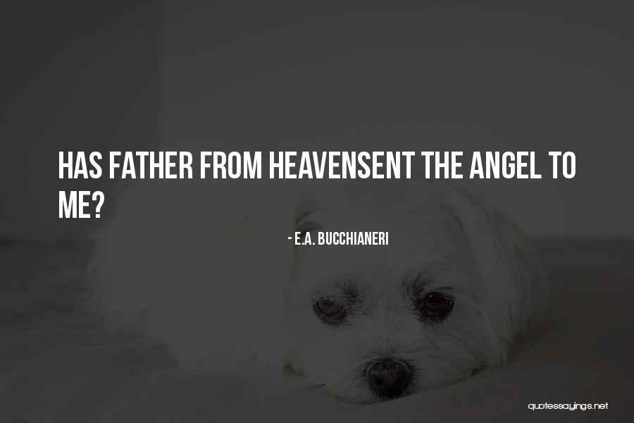 Angel Poetry Quotes By E.A. Bucchianeri Angel Poetry Quotes By E.A. Bucchianeri