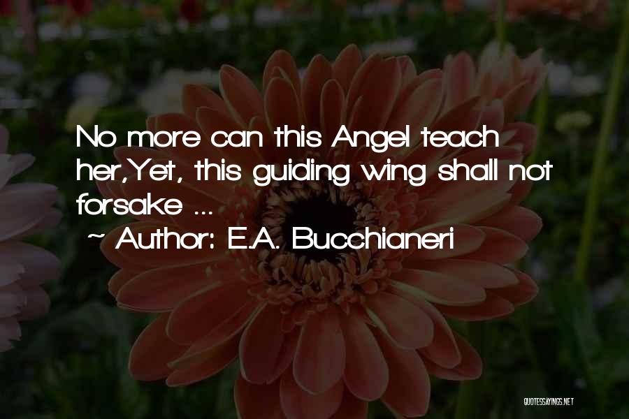 Angel Poetry Quotes By E.A. Bucchianeri