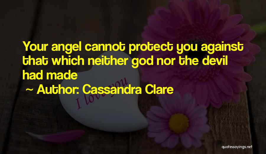 Angel Protect Me Quotes By Cassandra Clare