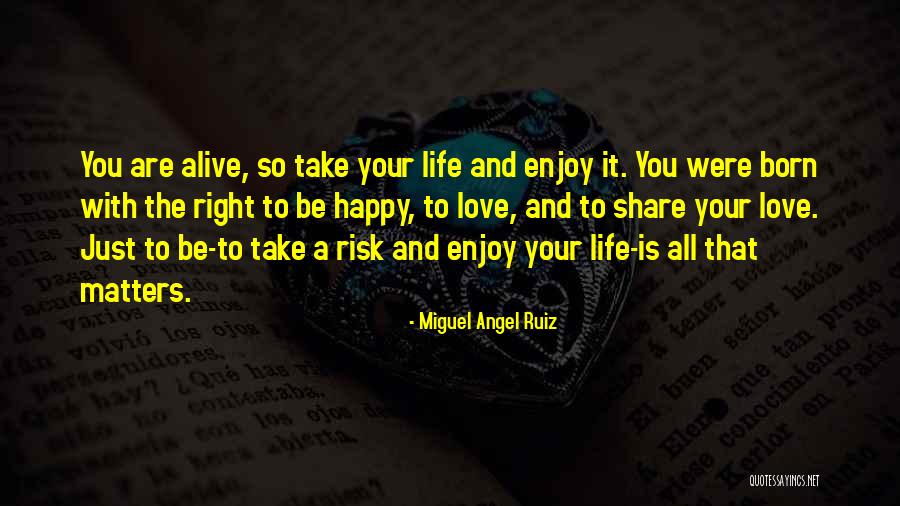 Angel Was Born Quotes By Miguel Angel Ruiz